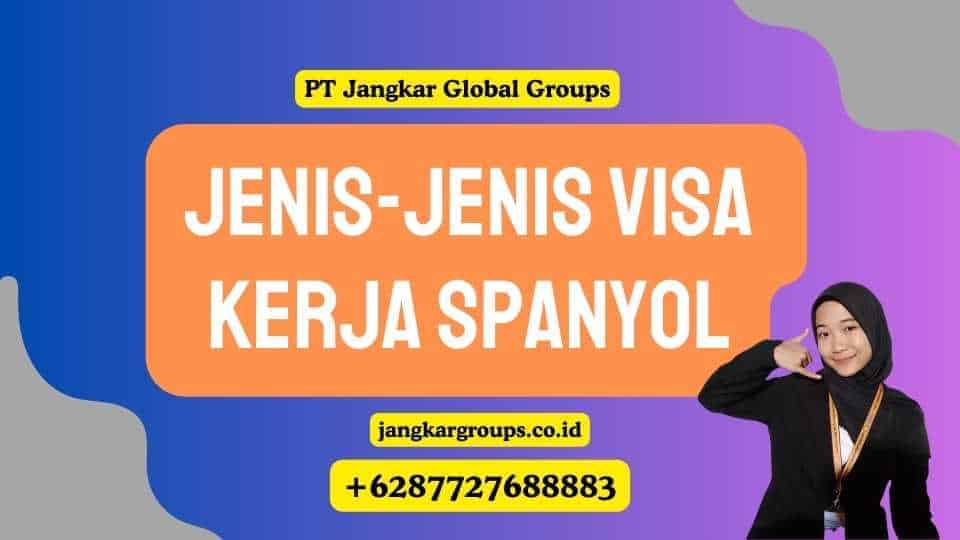 Jenis-jenis Visa Kerja Spanyol