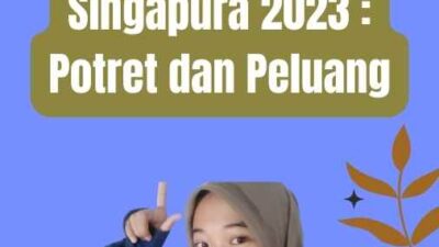 Jumlah TKI Di Singapura 2023 : Potret dan Peluang