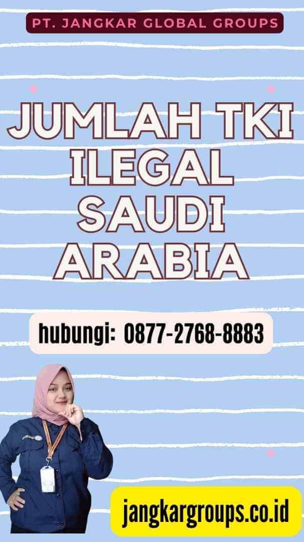 Jumlah TKI Ilegal Saudi Arabia