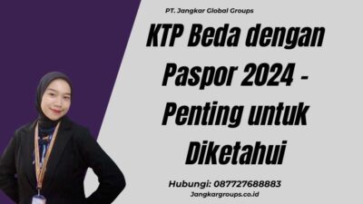 KTP Beda dengan Paspor 2024 - Penting untuk Diketahui