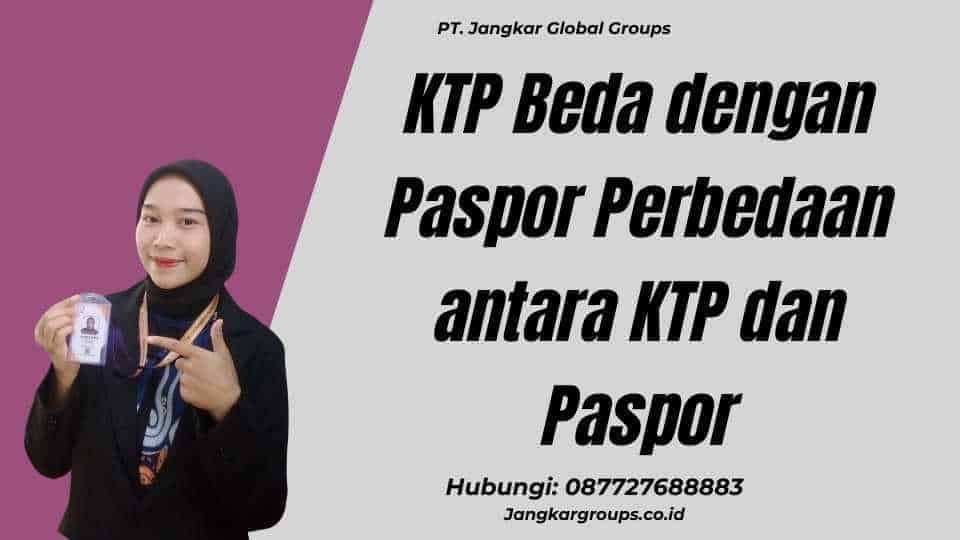 KTP Beda dengan Paspor Perbedaan antara KTP dan Paspor