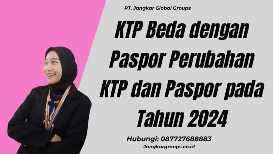 KTP Beda dengan Paspor Perubahan KTP dan Paspor pada Tahun 2024