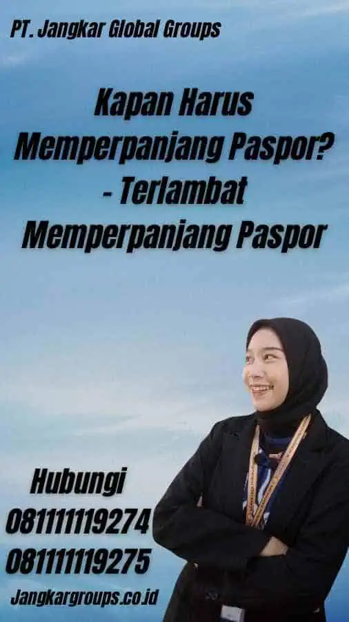 Kapan Harus Memperpanjang Paspor? - Terlambat Memperpanjang Paspor