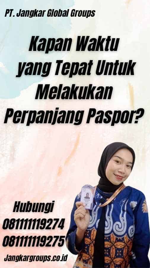 Kapan Waktu yang Tepat Untuk Melakukan Perpanjang Paspor?