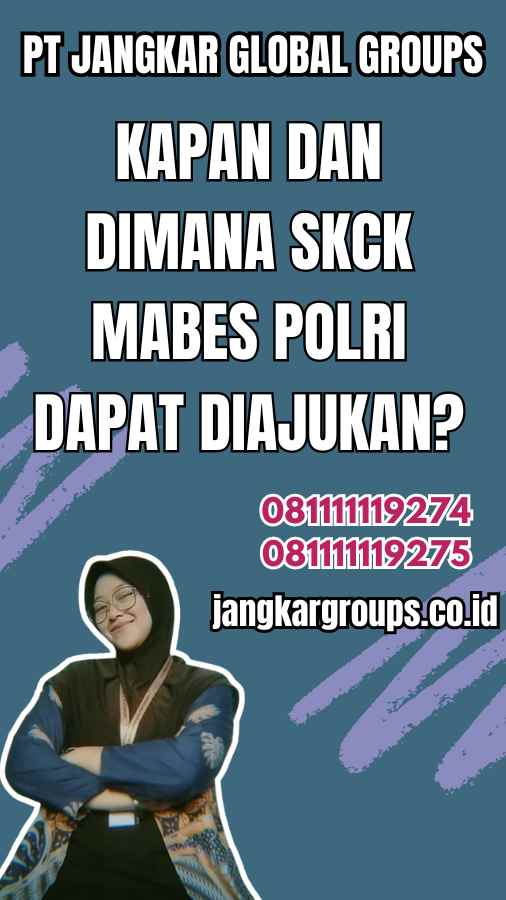 Kapan dan Dimana Pengambilan Nomor Antrian Pengajuan SKCK Mabes Polri Dapat Diajukan?