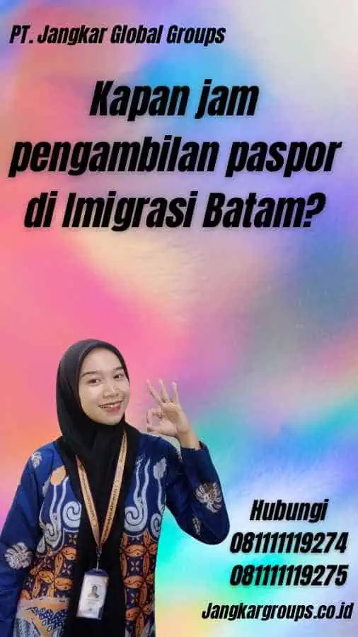 Kapan jam pengambilan paspor di Imigrasi Batam?