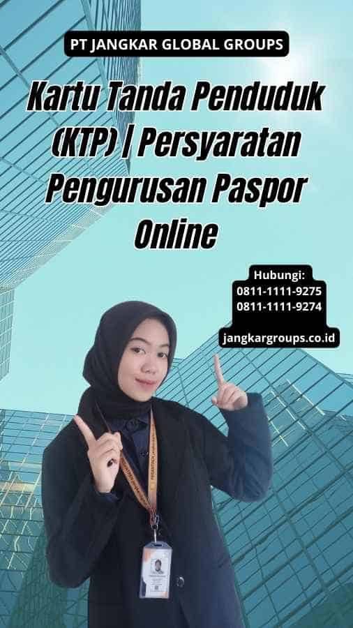 Kartu Tanda Penduduk (KTP) | Persyaratan Pengurusan Paspor Online