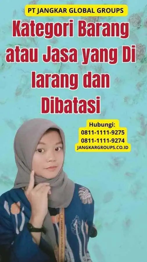 Kategori Barang atau Jasa yang Di larang dan Dibatasi Ketentuan Larangan Dan Pembatasan Impor