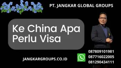 Ke China Apa Perlu Visa