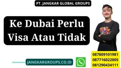 Ke Dubai Perlu Visa Atau Tidak