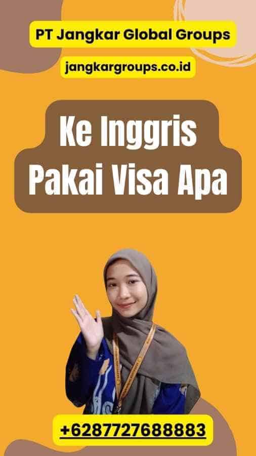 Ke Inggris Pakai Visa Apa