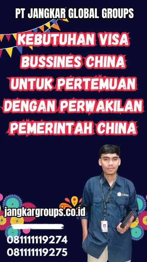 Kebutuhan Visa Bussines China untuk Pertemuan dengan Perwakilan Pemerintah China