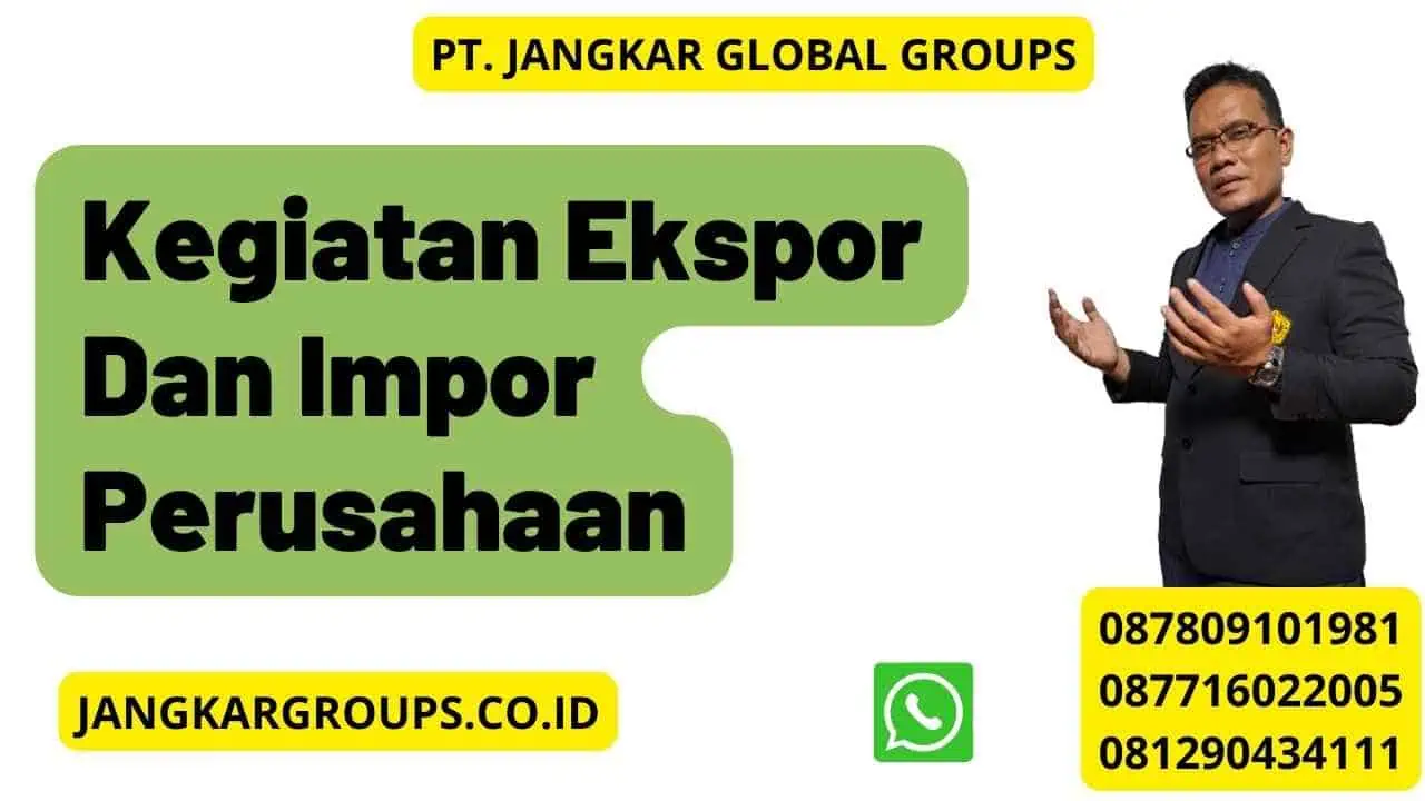 Kegiatan Ekspor Dan Impor Perusahaan