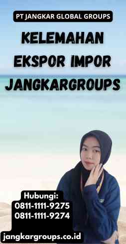 Kelemahan Ekspor Impor Jangkargroups