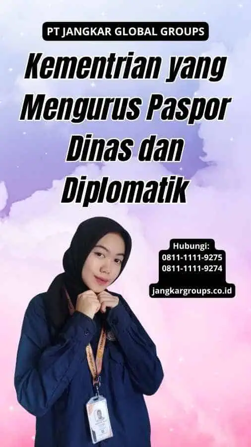 Kementrian yang Mengurus Paspor Dinas dan Diplomatik