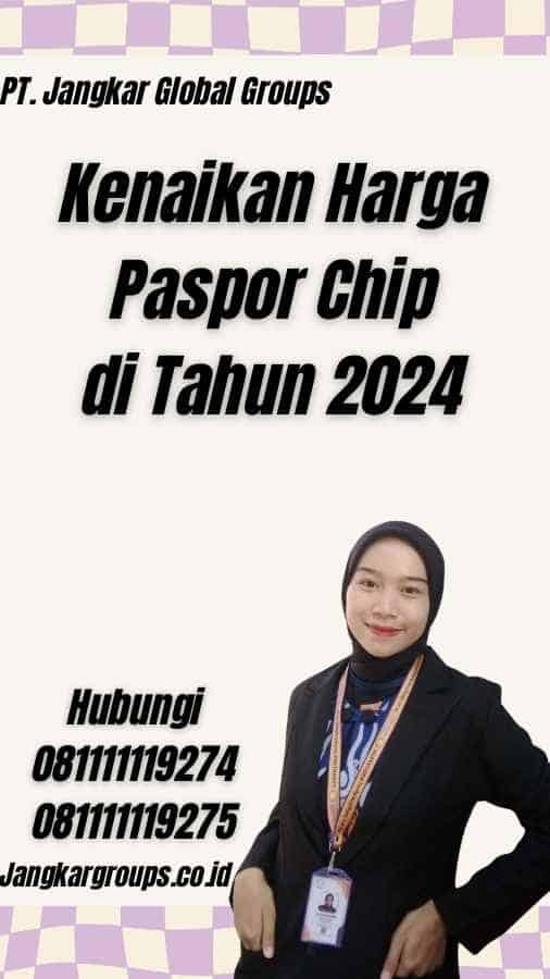 Kenaikan Harga Paspor Chip di Tahun 2024