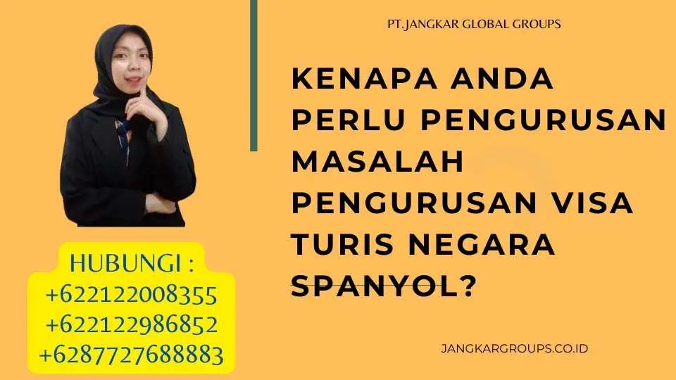 Kenapa Anda Perlu Pengurusan Masalah Pengurusan Visa Turis Negara Spanyol