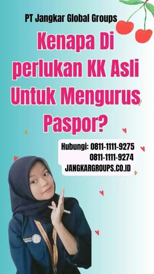 Kenapa Di perlukan KK Asli Untuk Mengurus Paspor