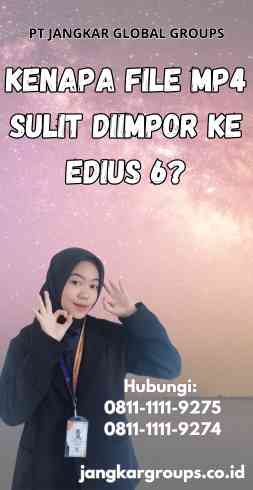 Kenapa File Mp4 Sulit Diimpor Ke Edius 6