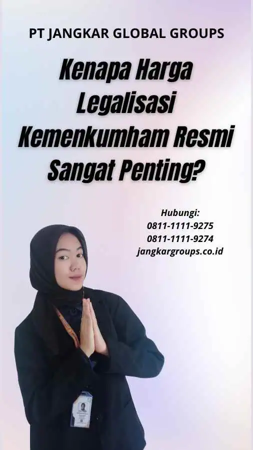 Kenapa Harga Legalisasi Kemenkumham Resmi Sangat Penting?