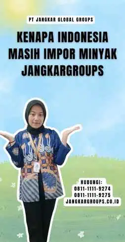 Kenapa Indonesia Masih Impor Minyak Jangkargroups