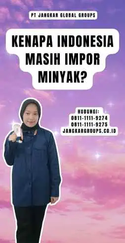 Kenapa Indonesia Masih Impor Minyak