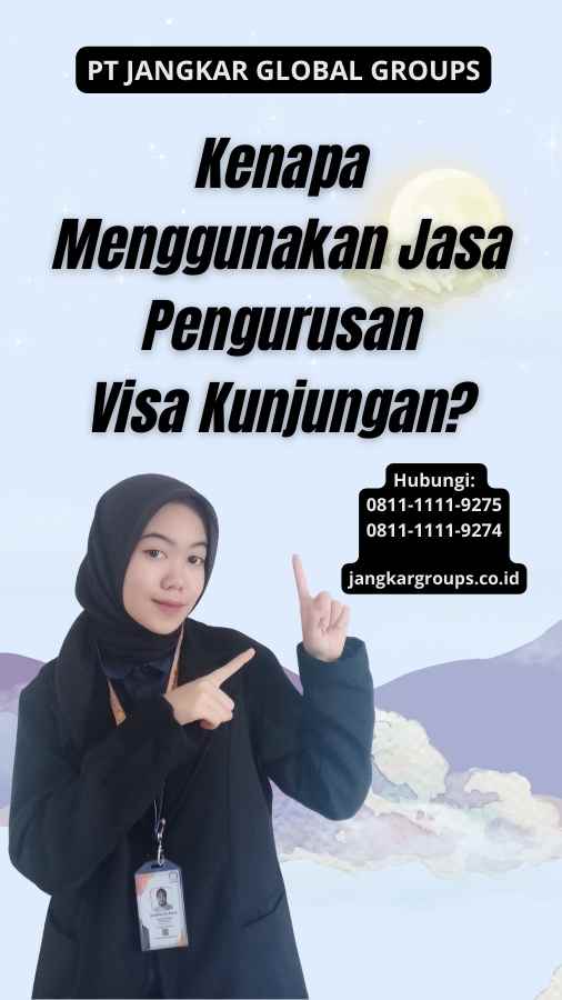 Kenapa Menggunakan Jasa Pengurusan Visa Kunjungan?