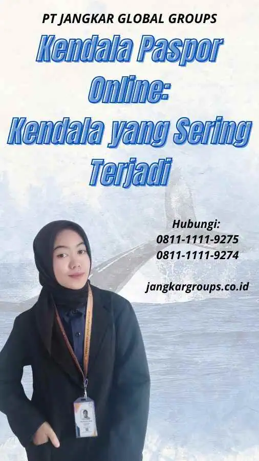 Kendala Paspor Online Kendala yang Sering Terjadi