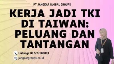 Kerja Jadi TKI Di Taiwan: Peluang dan Tantangan