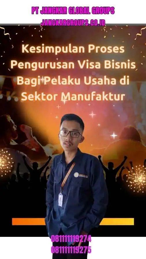 Kesimpulan Proses Pengurusan Visa Bisnis Bagi Pelaku Usaha di Sektor Manufaktur