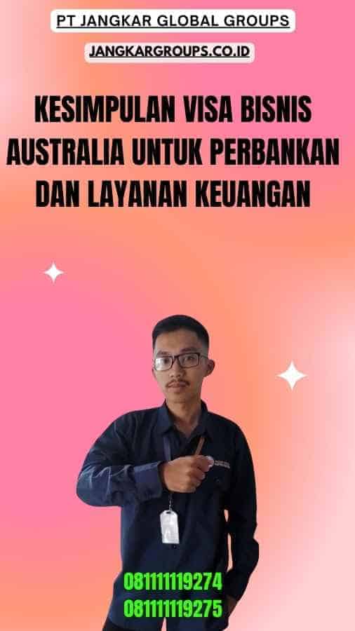 Kesimpulan Visa Bisnis Australia Untuk Perbankan Dan Layanan Keuangan