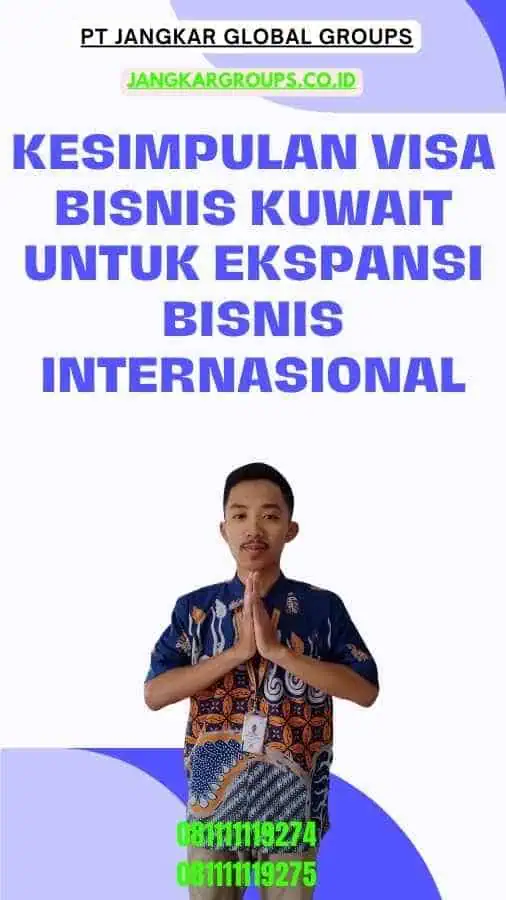 Kesimpulan Visa Bisnis Kuwait Untuk Ekspansi Bisnis Internasional