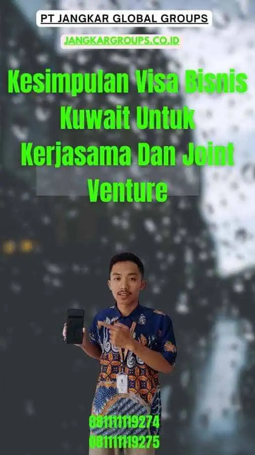 Kesimpulan Visa Bisnis Kuwait Untuk Kerjasama Dan Joint Venture