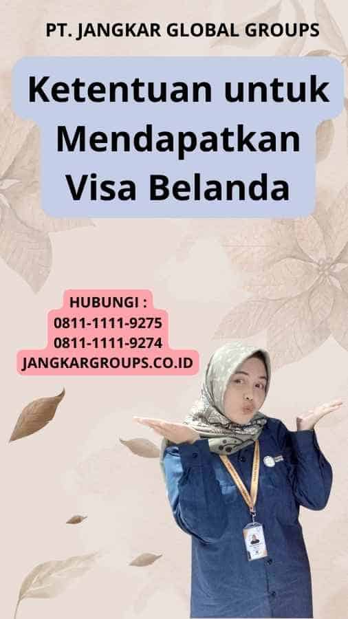 Ketentuan untuk Mendapatkan Visa Belanda