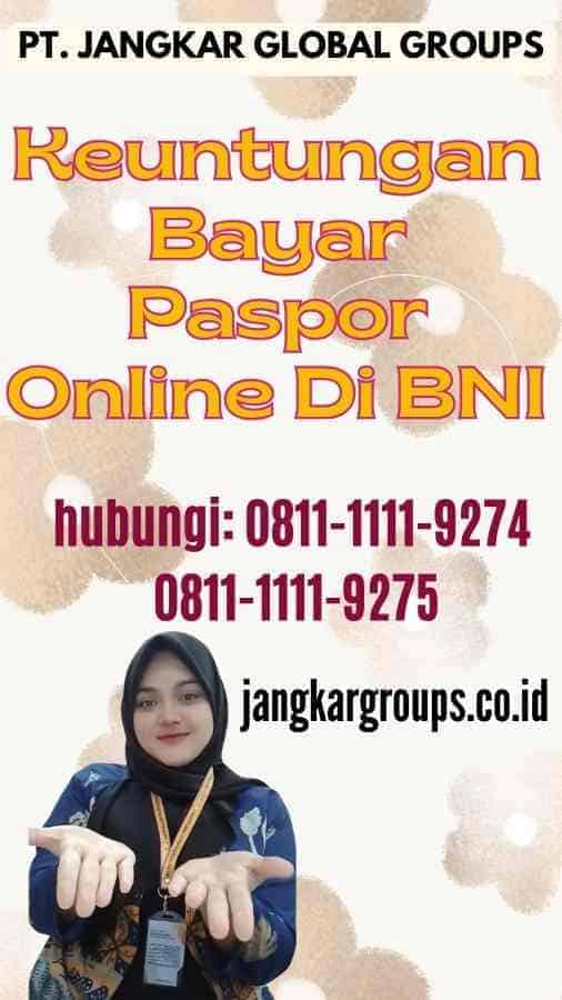 Keuntungan Bayar Paspor Online Di BNI