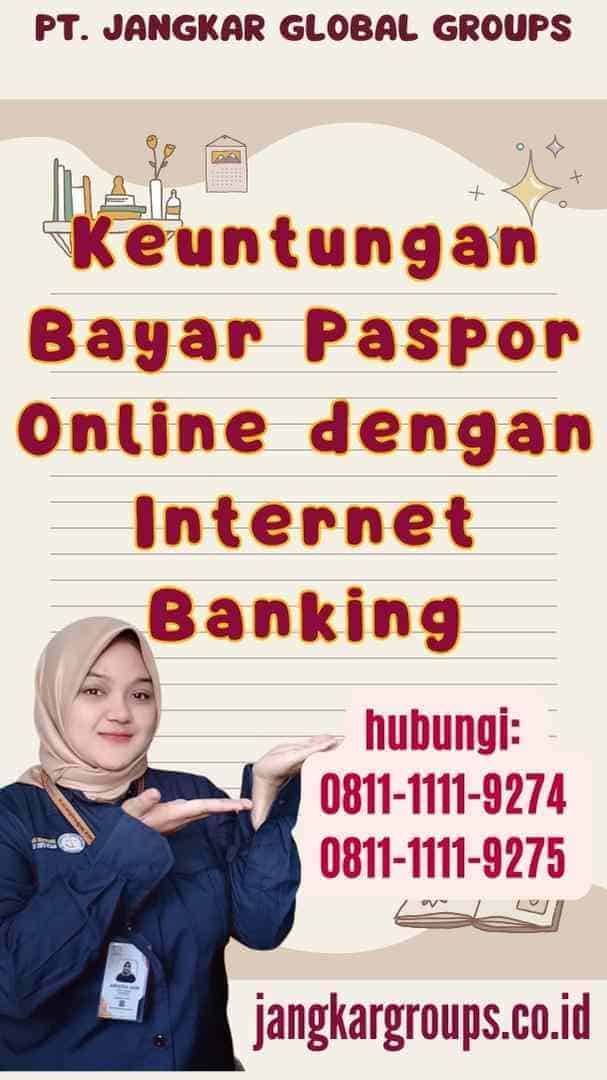 Keuntungan Bayar Paspor Online dengan Internet Banking