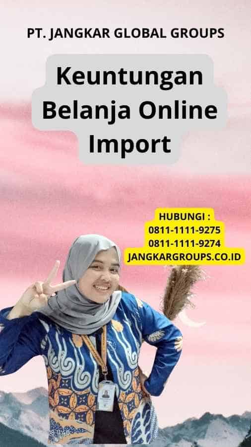 Keuntungan Belanja Online Import