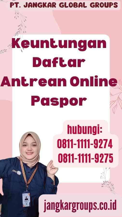 Keuntungan Daftar Antrean Online Paspor