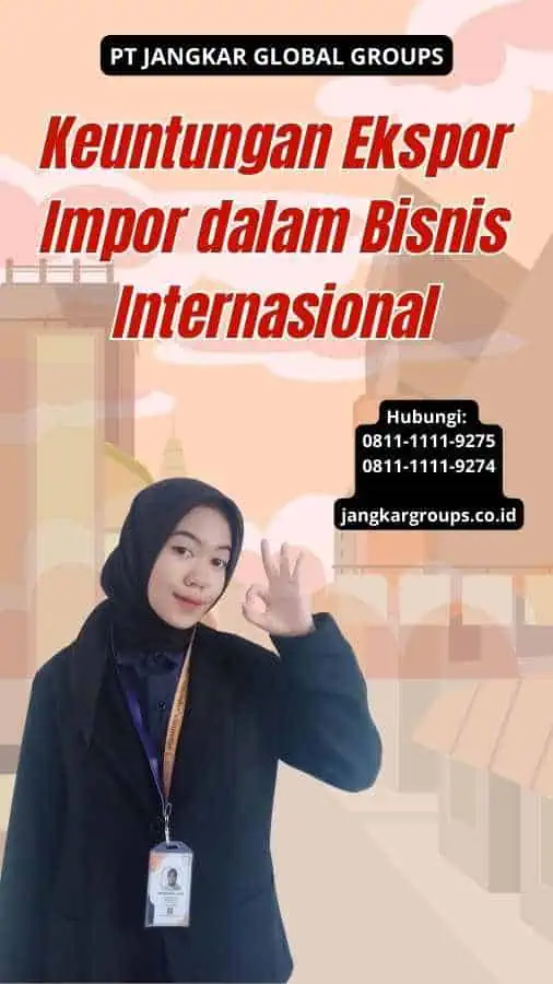 Keuntungan Ekspor Impor dalam Bisnis Internasional