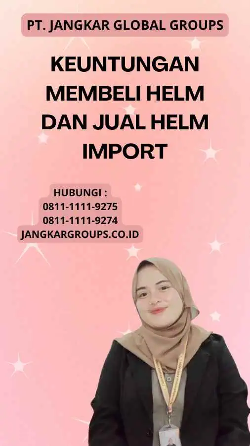 Keuntungan Membeli Helm Dan Jual Helm Import