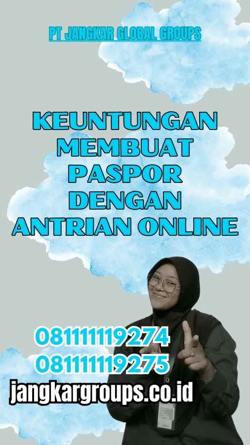 Keuntungan Membuat Paspor dengan Antrian Online