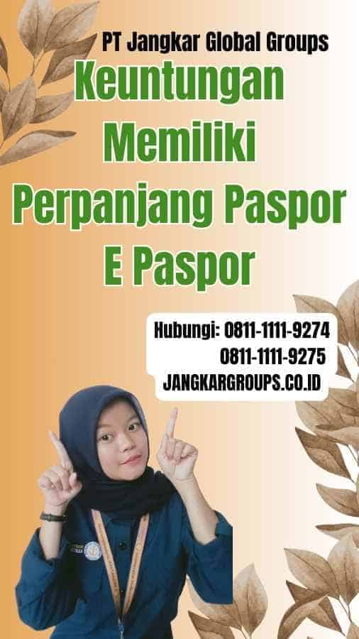 Keuntungan Memiliki Perpanjang Paspor E Paspor