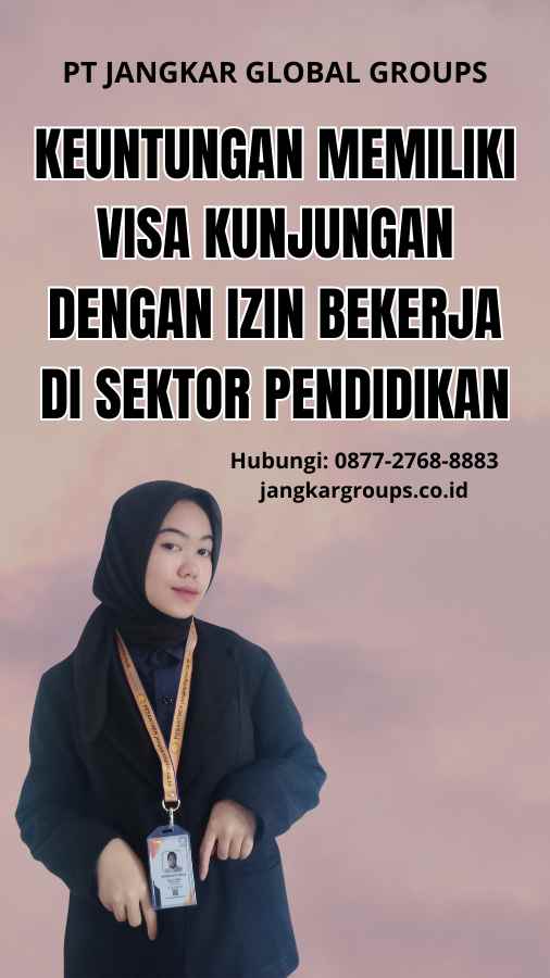 Keuntungan Memiliki Visa Kunjungan dengan Izin Bekerja di Sektor Pendidikan