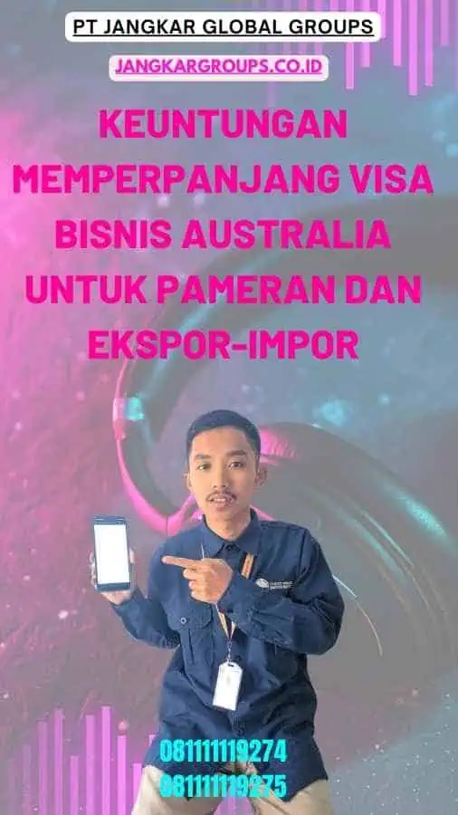 Keuntungan Memperpanjang Visa Bisnis Australia untuk Pameran dan Ekspor-Impor