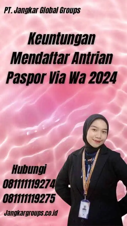 Keuntungan Mendaftar Antrian Paspor Via Wa 2024