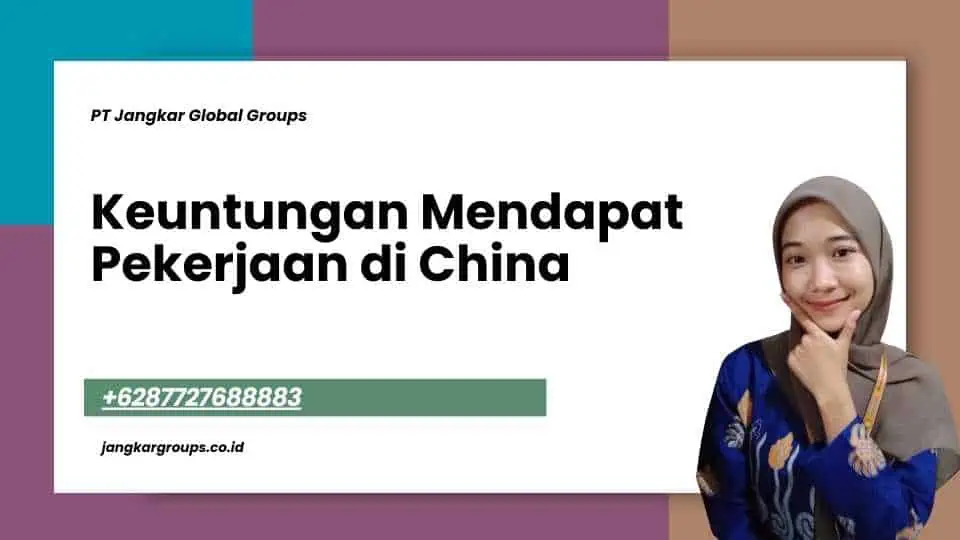 Keuntungan Mendapat Pekerjaan di China