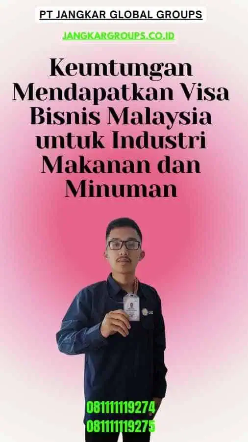 Keuntungan Mendapatkan Visa Bisnis Malaysia untuk Industri Makanan dan Minuman