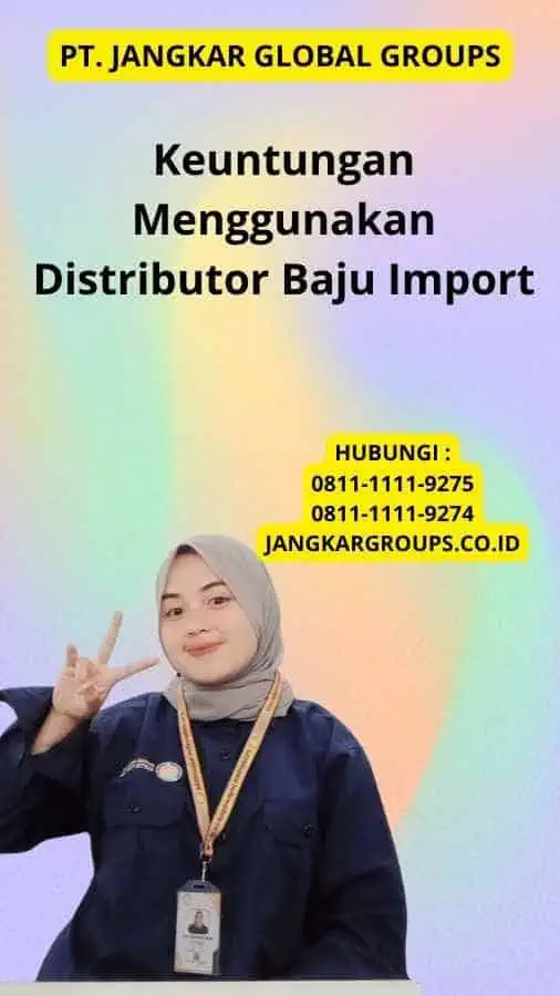 Keuntungan Menggunakan Distributor Baju Import