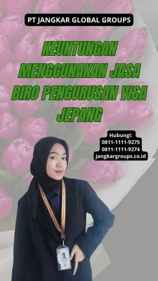 Keuntungan Menggunakan Jasa Biro Pengurusan Visa Jepang