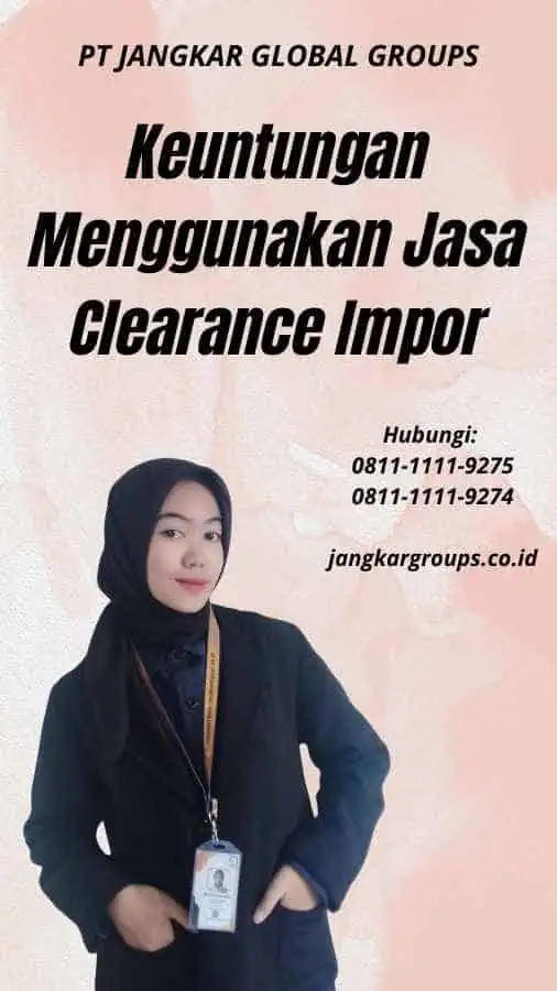 Keuntungan Menggunakan Jasa Clearance Impor